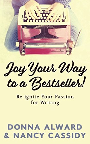 Beispielbild fr Joy Your Way to a Bestseller: Re-ignite Your Passion for Writing zum Verkauf von Revaluation Books