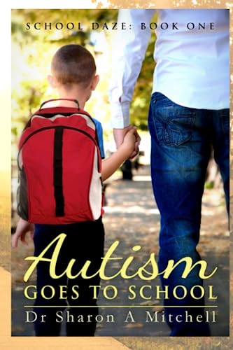 Stock image for Autism Goes to School: Book One of the School Daze Series for sale by ThriftBooks-Atlanta