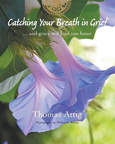 Beispielbild fr Catching Your Breath in Grief: .and grace will lead you home zum Verkauf von AwesomeBooks