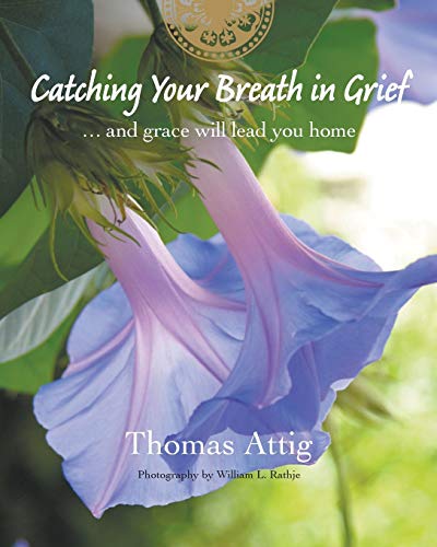 Stock image for Catching Your Breath in Grief: .and grace will lead you home for sale by Books Unplugged