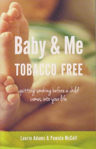 Stock image for Baby and Me Tobacco Free : Quitting Smoking Before a Child Comes into Your Life for sale by Better World Books