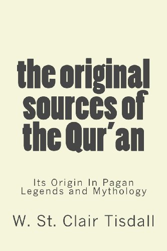 9780988125254: The Original Sources Of The Qur'an: Its Origin In Pagan Legends and Mythology