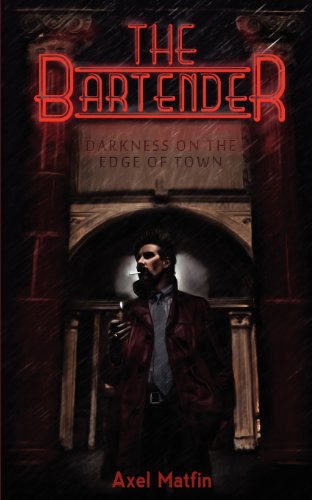 Stock image for The Bartender: Darkness on the Edge of Town (First Edition) for sale by Purpora Books