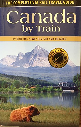 Stock image for Canada by Train: The Complete Via Rail Travel Guide 3rd Edition for sale by ThriftBooks-Phoenix