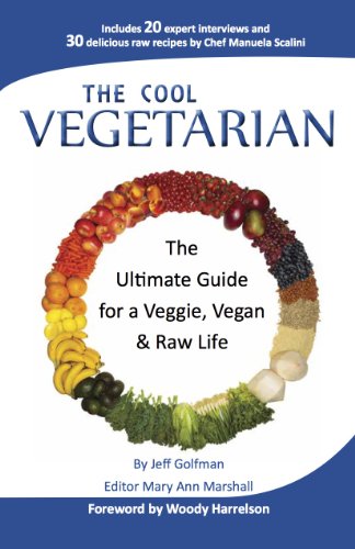 9780988166707: The Cool Vegetarian, The Ultimate Guide for a Veggie, Vegan & Raw Life