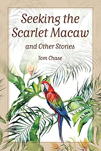 Beispielbild fr Seeking the Scarlet Macaw and Other Stories zum Verkauf von Redux Books