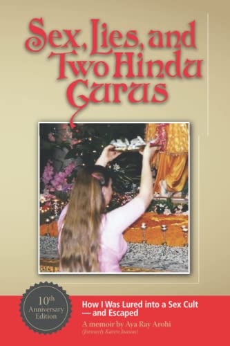 Sex, Lies, and Two Hindu Gurus: How I Was Conned By a Dangerous Cult-and  Why I Will Not Keep Their Secrets - Johnson, Karen: 9780988175105 - AbeBooks