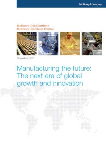 Manufacturing the future: The next era of global growth and innovation (9780988176690) by Global Institute, McKinsey; Manyika, James; Sinclair, Jeff; Dobbs, Richard; Strube, Gernot; Rassey, Louis; Mischke, Jan; Remes, Jaana; Roxburgh,...