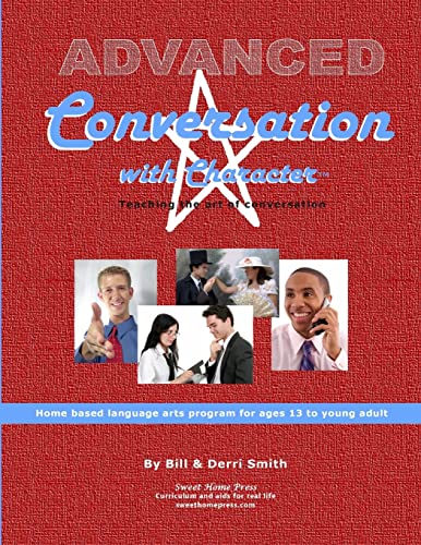 Advanced Conversation with Character: Teaching the Art of Conversation (Character Series) (9780988179349) by Smith, Derri; Smith, Bill