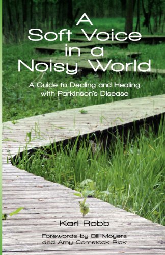 Imagen de archivo de A Soft Voice in a Noisy World: A Guide to Dealing and Healing with Parkinson's Disease a la venta por Orion Tech