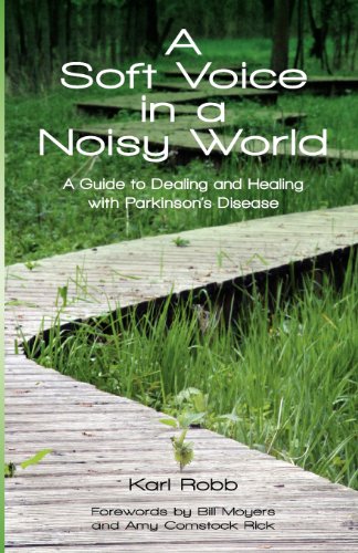 9780988184701: A Soft Voice in a Noisy World: A Guide to Dealing and Healing with Parkinson's Disease