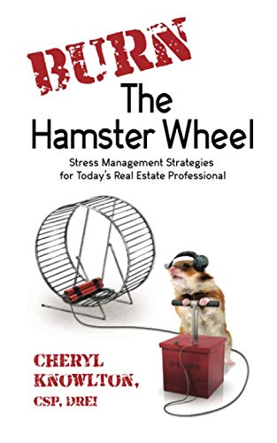 Imagen de archivo de Burn the Hamster Wheel: Stress Management Strategies for Today's Real Estate Professional a la venta por SecondSale