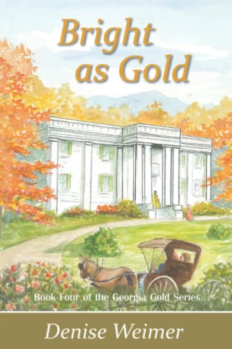Stock image for Bright as Gold: Book Four of the Georgia Gold Series for sale by ThriftBooks-Atlanta