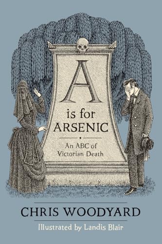 Stock image for A is for Arsenic: An ABC of Victorian Death for sale by GreatBookPrices