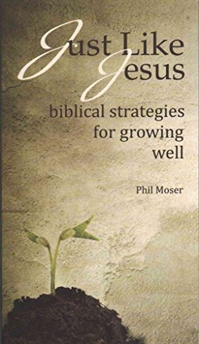 Stock image for Just Like Jesus: Biblical Strategies for Growing Well for sale by ThriftBooks-Atlanta
