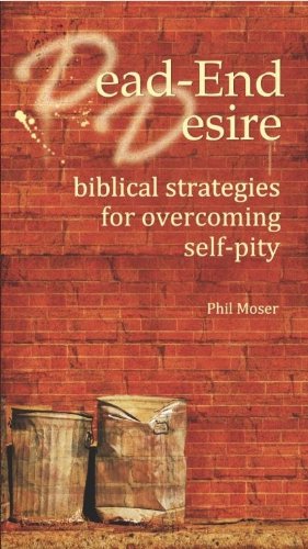 Stock image for Dead-End Desire: biblical strategies for overcoming self-pity for sale by SecondSale