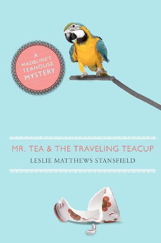 Stock image for Mr. Tea and the Traveling Teacup: A Madeline's Teahouse Mystery for sale by Save With Sam