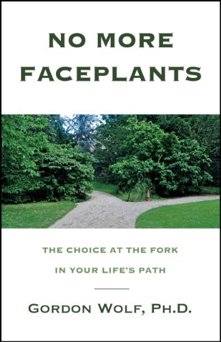 Stock image for No More Faceplants: The Choice At the Fork in Your Life's Path for sale by SecondSale