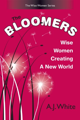 9780988194601: The Bloomers: Wise Women Creating a New World by A. J. White (2012-12-20)