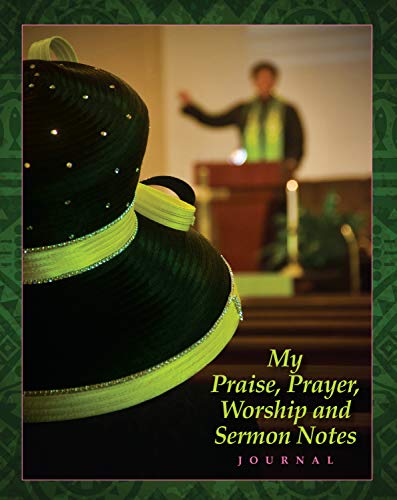 9780988195844: My Praise, Prayer, Worship and Sermon Notes Journal - Black and Green Hat Edition