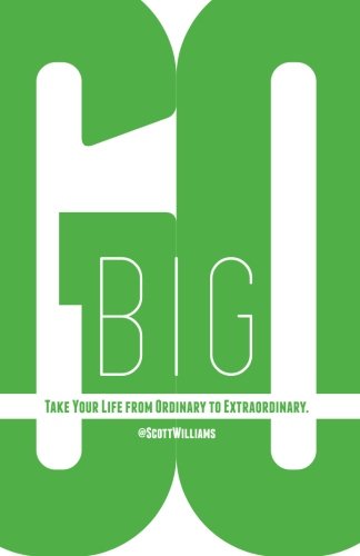 Beispielbild fr Go Big : Take Your Life from Ordinary to Extraor zum Verkauf von Better World Books