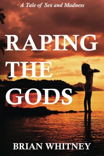 Beispielbild fr Raping the Gods: A tale of sex and madness zum Verkauf von THE SAINT BOOKSTORE