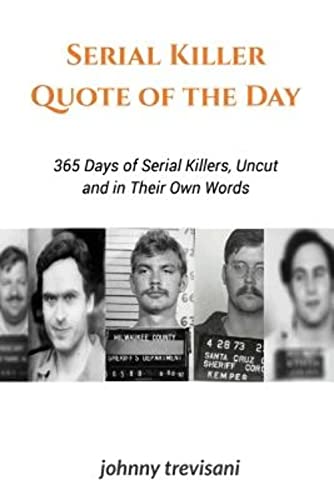 Stock image for Serial Killer Quote of the Day: 365 Days of Serial Killers Uncut and In Their Own Words for sale by Goodbooks Company