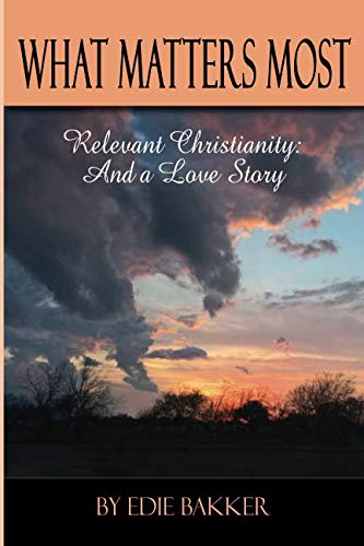 Stock image for What Matters Most: Relevant Christianity: And a Love Story for sale by Revaluation Books