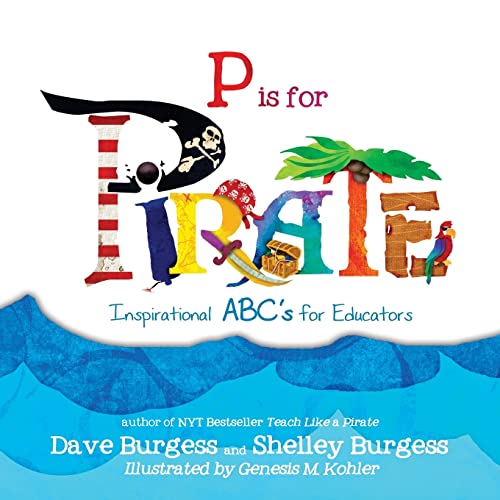 Imagen de archivo de P is for PIRATE: Inspirational ABC's for Educators a la venta por ZBK Books