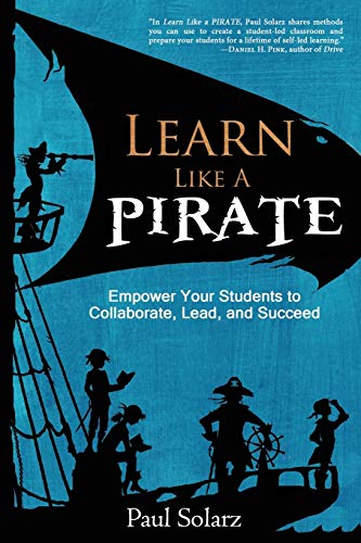 Imagen de archivo de Learn Like a Pirate: Empower Your Students to Collaborate, Lead, and Succeed a la venta por SecondSale