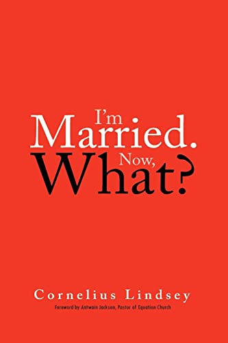 9780988218727: I'm Married. Now, What?