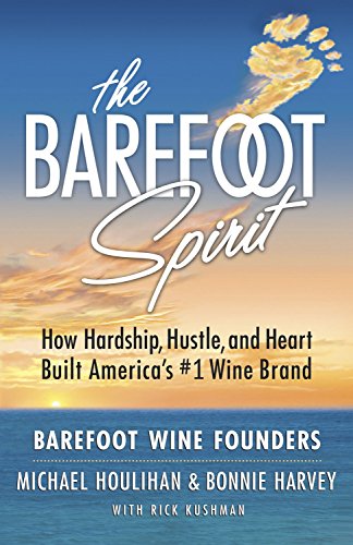 Imagen de archivo de The Barefoot Spirit : How Hardship, Hustle, and Heart Built a Bestselling Wine a la venta por Better World Books