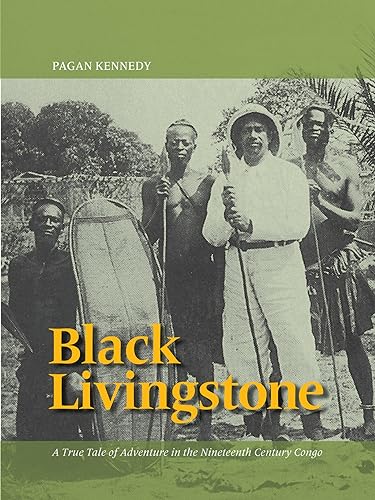 Beispielbild fr Black Livingstone: A True Tale of Adventure in the Nineteenth-Century Congo (Pagan Kennedy Project) zum Verkauf von Books From California