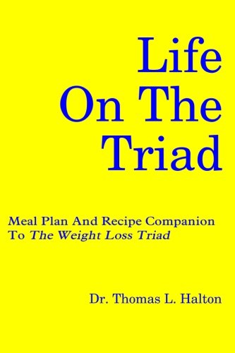 Beispielbild fr Life On The Triad: Meal Plan And Recipe Companion To The Weight Loss Triad zum Verkauf von More Than Words