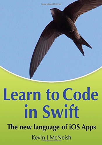 Beispielbild fr Learn to Code in Swift: The new language of iOS Apps zum Verkauf von Project HOME Books