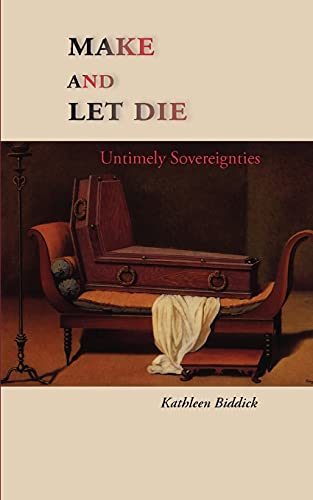 Beispielbild fr Make and Let Die: Untimely Sovereignties zum Verkauf von SecondSale