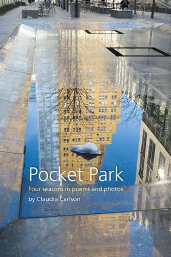Beispielbild fr Pocket Park: Four Seasons in Poems and Photos Featuring the Small New York City Park Adjacent to the Eventi Hotel Between 28th & 29th Streets, Near Sixth Avenue zum Verkauf von Revaluation Books