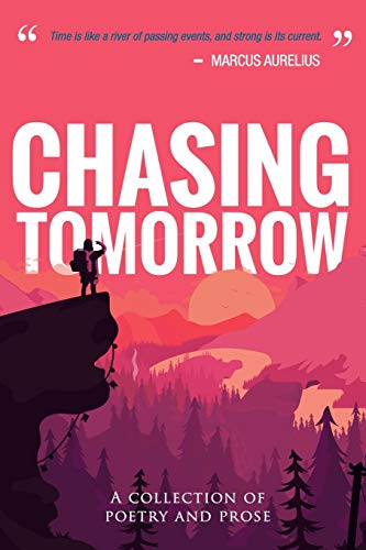 Stock image for Chasing Tomorrow: A Collection of Poetry and Prose for sale by THE SAINT BOOKSTORE