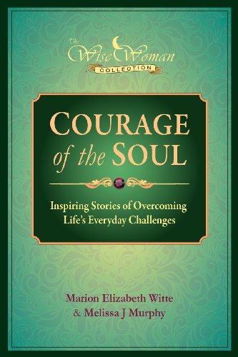 9780988241107: Wise Woman Collection - Courage of the Soul: Inspiring Stories of Overcoming Life's Everyday Challenges