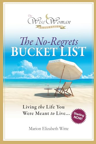 Stock image for Wise Woman Collection - The No-Regrets Bucket List: Living the Life Yo for sale by Hawking Books