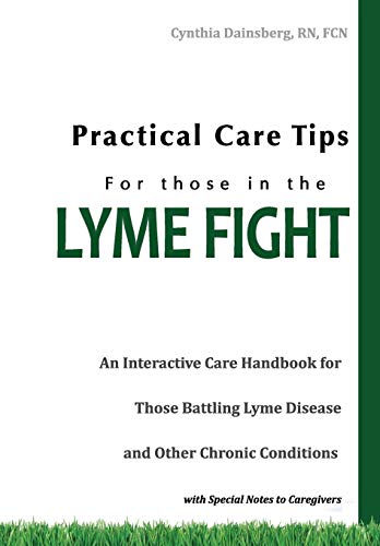 Imagen de archivo de Practical Care Tips for Those in the Lyme Fight: An Interactive Care Handbook for Those Battling Lyme Disease and Other Chronic Conditions a la venta por Emily's Books