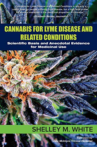 Imagen de archivo de Cannabis for Lyme Disease & Related Conditions: Scientific Basis and Anecdotal Evidence for Medicinal Use a la venta por SecondSale