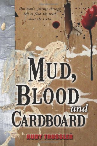 9780988246102: Mud, Blood and Cardboard: One mans journey through hell to find the truth about the truth