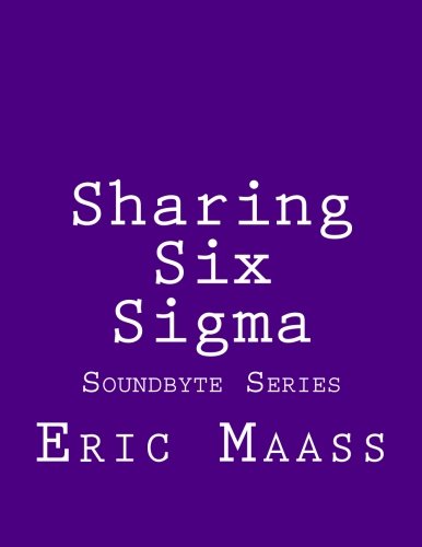 Stock image for Sharing Six Sigma (Soundbyte Series) (Volume 1) for sale by Revaluation Books