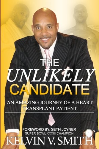 Stock image for The Unlikely Candidate: An Amazing Journey of a Heart Transplant Recipient for sale by Better World Books