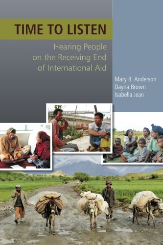 Imagen de archivo de Time to Listen: Hearing People on the Receiving End of International Aid a la venta por SecondSale