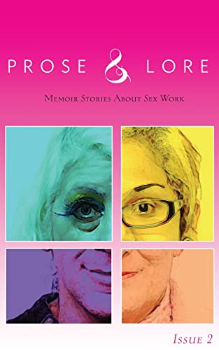 Stock image for Prose and Lore: Issue 2: Memoir Stories About Sex Work for sale by Zoom Books Company