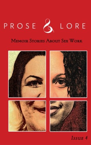 Imagen de archivo de Prose & Lore: Issue 4: Memoir Stories About Sex Work (Volume 4) a la venta por books4u31