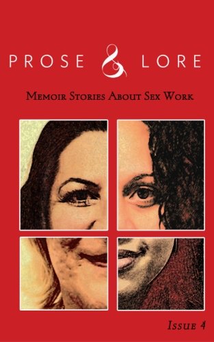 Stock image for Prose & Lore: Issue 4: Memoir Stories About Sex Work (Volume 4) for sale by books4u31