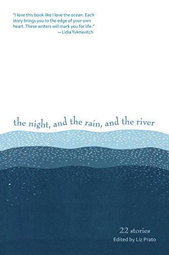 Imagen de archivo de The Night, and the Rain, and the River: 22 Stories a la venta por Michael Knight, Bookseller